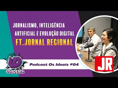 Jornalismo, Inteligência Artificial e Evolução Digital ft. Jornal Regional - Podcast Os Ideais #04