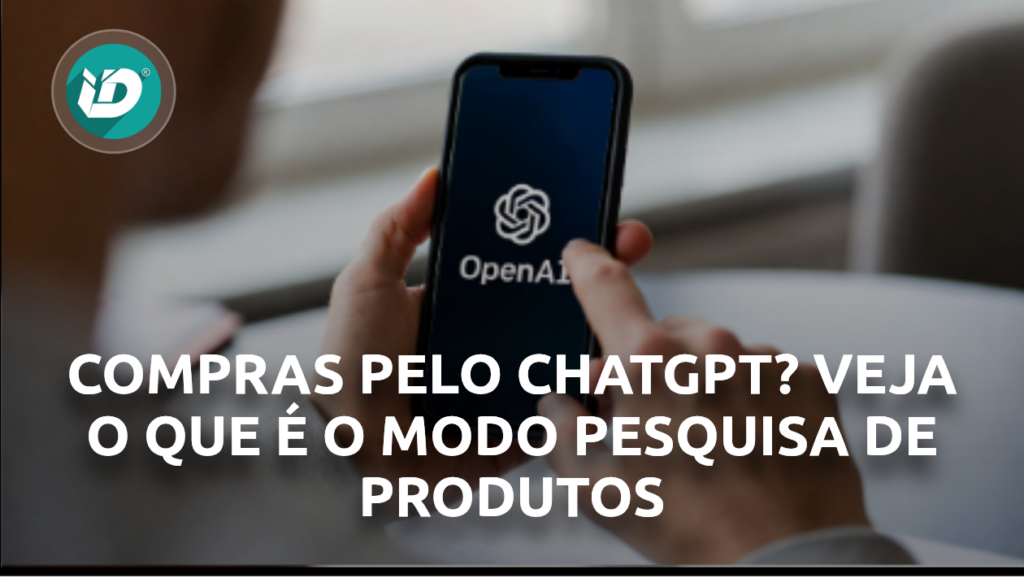 Compras pelo ChatGPT? Veja o que é o modo pesquisa de produtos